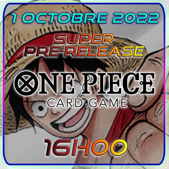 1 Octobre 2022 - 16h00 - Super Pre-Release One Piece Card Game