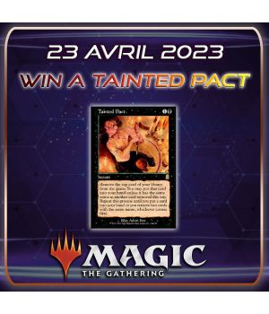23 Avril 2023 - Win a Tainted Pact - MTG