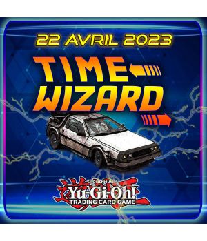 22 Avril 2023 - Time Wizard - Yu Gi Oh